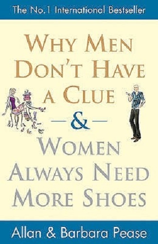 Why Men Don't Have a Clue and Women Always Need More Shoes